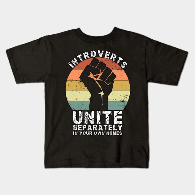 Introverts Unite Separately In Your Own Homes Kids T-Shirt by mohazain